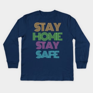 Stay home stay safe Kids Long Sleeve T-Shirt